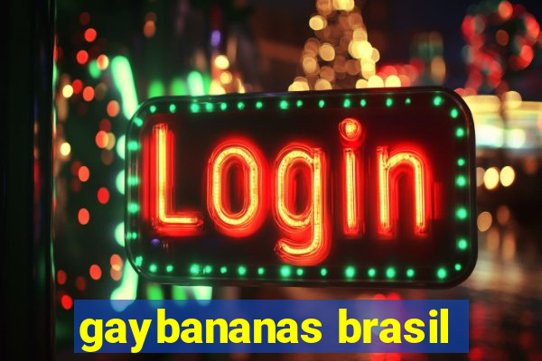 gaybananas brasil